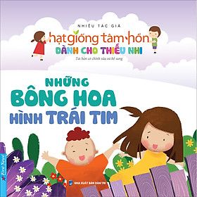 Hình ảnh Truyện Thiếu Nhi Hạt Giống Tâm Hồn - Những Bông Hoa Hình Trái Tim