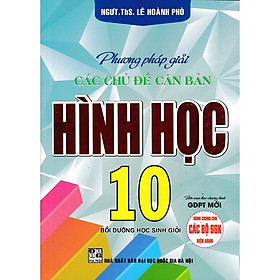 Sách - Phương Pháp Giải Các Chủ Đề Căn Bản Hình Học 10 (biên soạn theo chương trình gdpt mới) HA-MK