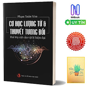 Hình ảnh Cơ Học Lượng Tử & Thuyết Tương Đối Hai Trụ Cột Của Vật Lý Hiện Đại ( Tặng Kèm Sổ Tay Xương Rồng )