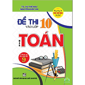 Sách - Đề thi vào lớp 10 môn toán dùng cho học sinh lớp 9 (dùng chung cho các bộ sgk hiện hành)- Ha #huongbook