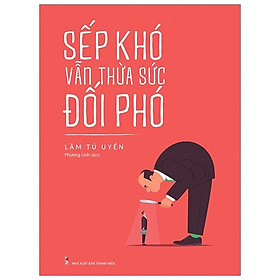 Sếp Khó Vẫn Thừa Sức Đối Phó