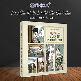 Sách - 100 Câu Hỏi Về Lịch Sử Chữ Quốc Ngữ - Phạm Thị Kiều Ly