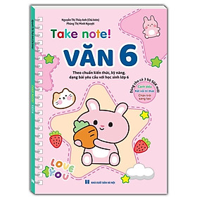 Sách - Take NoTe ! Văn 6 ( Theo Chuẩn Kiến Thức Kỹ Năng Dạng Bài Yêu Cầu Với Học Sinh Lớp 6 )