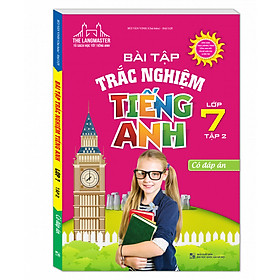 Bài Tập Trắc Nghiệm Tiếng Anh - Lớp 7 - Tập 2 (Có Đáp Án)