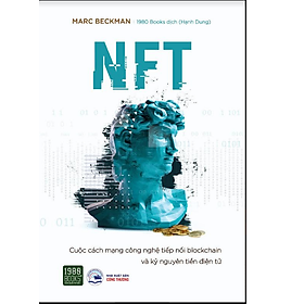 [Download Sách] NFT – CUỘC CÁCH MẠNG CÔNG NGHỆ TIẾP NỐI BLOCKCHAIN VÀ KỶ NGUYÊN TIỀN ĐIỆN TỬ