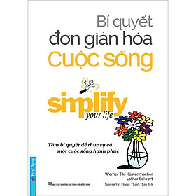 Sách - Bí Quyết Đơn Giản Hóa Cuộc Sống