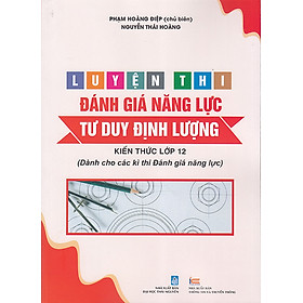 Sách - Luyện thi đánh giá năng lực Tư duy định lượng - Kiến thức lớp 12 (Dành cho các kì thi Đánh giá năng lực)