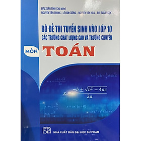 [Download Sách] Bộ đề thi tuyển sinh vào lớp 10 các trường chất lượng cao và trường chuyên môn Toán