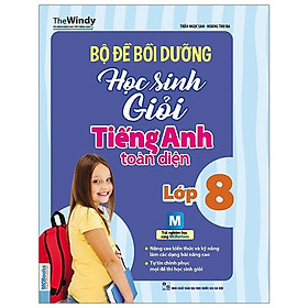 Bộ Đề Bồi Dưỡng Học Sinh Giỏi Tiếng Anh Toàn Diện Lớp 8 (tặng bookmark KZ)