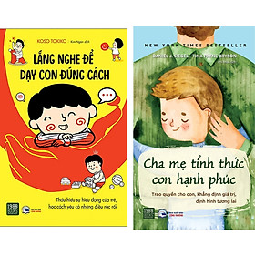 [Download Sách] Combo sách làm cha mẹ hiệu quả: Lắng Nghe Để Dạy Con Đúng Cách + Cha mẹ tỉnh thức, con hạnh phúc