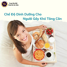 Khóa Học Video Online Dinh Dưỡng Khoa Học Cho Người Gầy, Hấp Thụ Kém - Trung Tâm Chăm Sóc Sức Khỏe VMC