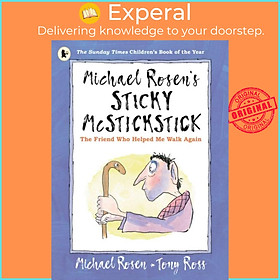 Sách - Michael Rosen's Sticky McStickstick: The Friend Who Helped Me Walk Again by Tony Ross (UK edition, paperback)
