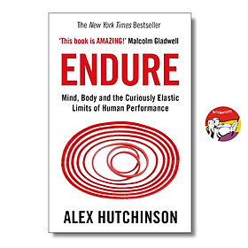 Endure: Mind, Body and the Curiously Elastic Limits of Human Performance by Alex Hutchinson - HarperCollins