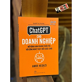 CHATGPT CHO DOANH NGHIỆP – Mở Rộng Kinh Doanh Thần Tốc Với Công Nghệ Thay – Đổi – Cuộc Chơi - Amir Hegazi – Dương Thùy Dung dịch – NXB Trẻ