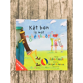 [Download Sách] Picture Book Song Ngữ Anh Việt - Kết Bạn Là Một Nghệ Thuật!