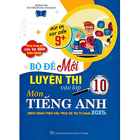 Bộ đề luyện thi vào lớp 10 môn Tiếng Anh cấu trúc 2025 (Dùng chung cho các bộ SGK)