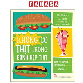 Sách - Không Có Thịt Trong Bánh Kẹp Thịt - Lời Đồn Và Sự Thật Về Những Món Chúng Ta Khoái Khẩu