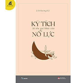 Sách - Kỳ Tích Là Tên Gọi Khác Của Nỗ Lực