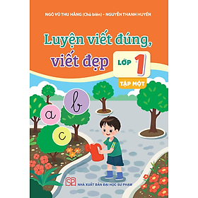 Luyện viết đúng, viết đẹp lớp 1 - tập một - NXB ĐH Sư Phạm