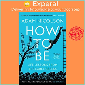 Hình ảnh Sách - How to Be - Life Lessons from the Early Greeks by Adam Nicolson (UK edition, paperback)