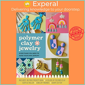 Sách - Polymer Clay Jewelry Kit - Everything You Need to Make Your Own Jewel by Rachael Skidmore (UK edition, paperback)