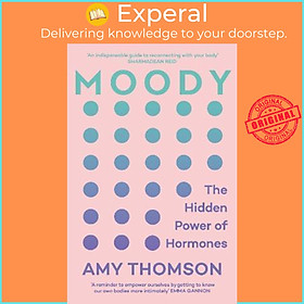 Sách - Moody : The Hidden Power of Hormones by Amy Thomson (UK edition, paperback)