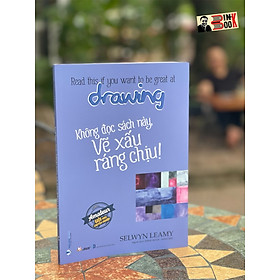 (Minh hoạ màu) KHÔNG ĐỌC SÁCH NÀY, VẼ XẤU RÁNG CHỊU! – Selwyn Leamy – Đăng Khoa, Minh Đạt dịch - VănLangbooks 