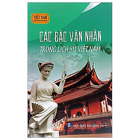 Việt Nam Đất Nước-Con Người - Các Bậc Văn Nhân Trong Lịch Sử Việt Nam