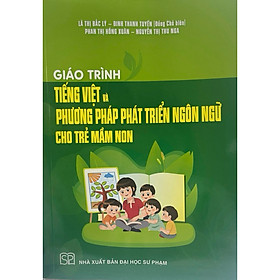 Hình ảnh ￼Sách - Giáo Trình Tiếng Việt Và Phương Pháp Phát Triển Ngôn Ngữ Cho Trẻ Mầm Non