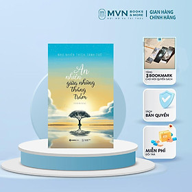 SÁCH - An nhiên giữa những thăng trầm (Tái bản) - Tác giả Như Nhiên Thích Tánh Tuệ - Mvn Books