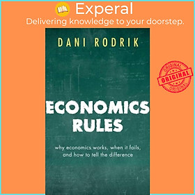 Sách - Economics Rules - Why Economics Works, When It Fails, and How To Tell The  by Dani Rodrik (UK edition, paperback)