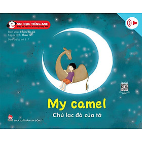 Kim Đồng - Bộ 1 - Vui đọc tiếng Anh - Giúp bé học các kĩ năng tiếng Anh - My camel - Chú lạc đà của tớ