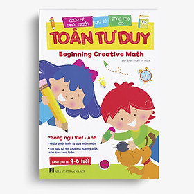 Ảnh bìa Toán Tư duy - Beginning Creative Math (Dành cho bé 4-6 tuổi/Song ngữ Việt - Anh)