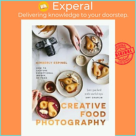 Sách - Creative food photography : How to capture exceptional images of food by Kimberly Espinel (UK edition, hardcover)