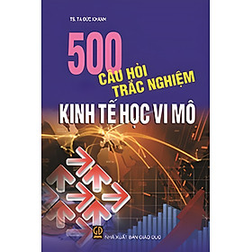 500 câu hỏi trắc nghiệm kinh tế học vi mô