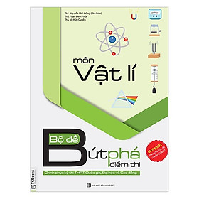 Bộ Đề Bứt Phá Điểm Thi Môn Vật Lí (Chinh Phục Kỳ Thi Thpt Quốc Gia, Đại Học Và Cao Đẳng) (Tặng kèm Kho Audio Books)