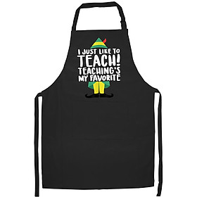 Tạp Dề Làm Bếp In Hình I Just Like To Teach Favorite Christmas Teacher Elf Gift