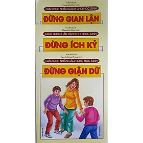 Download sách Combo Sách Giáo Dục Nhân Cách Cho Học Sinh (3 cuốn): Đừng Gian Lận + Đừng Ích Kỷ + Đừng Giận Dữ