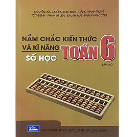 Nắm chắc kiến thức và kĩ năng Toán 6 Tập 1 - Số học