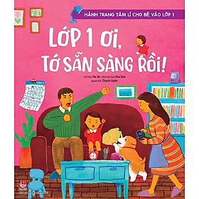 Hành Trang Tâm Lí Cho Bé Vào Lớp 1 - Lớp 1 Ơi, Tớ Sẵn Sàng Rồi!