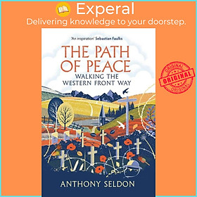 Sách - The Path of Peace - Walking the Western Front Way by Anthony Seldon (UK edition, hardcover)