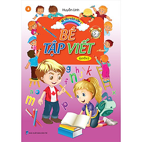 Bé Yêu Vào Lớp 1 - Bé Tập Viết - Quyển 2