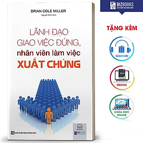 [Download Sách] BIZBOOKS - Sách Lãnh đạo giao việc đúng, nhân viên làm việc xuất chúng