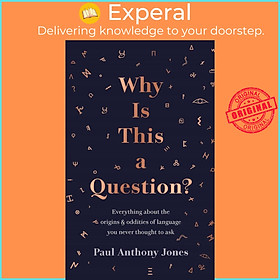 Sách - Why Is This a Question? - Everything About the Origins and Od by Paul Anthony Jones (UK edition, Trade Paperback)