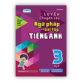 Sách Luyện chuyên sâu ngữ pháp và bài tập tiếng Anh 3 - tập 2 (Global) - Global ELT