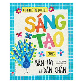 Download sách Cùng Chế Tạo Đồ Chơi: Sáng Tạo Cùng Bàn Tay Và Bàn Chân