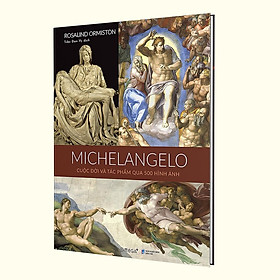 [Einstetin Books] MICHELANGELO: Cuộc đời và tác phẩm qua 500 hình ảnh