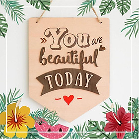 Hot decor Biển decor châm ngôn You are beautiful today