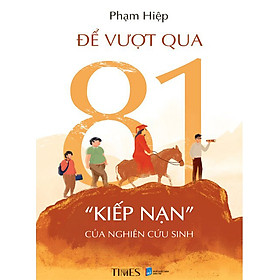 Để Vượt Qua 81 Kiếp Nạn Của Nghiên Cứu Sinh