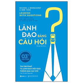 Sách Về Quản Trị- Lãnh Đạo: Leading With Questions - Lãnh Đạo Bằng Câu Hỏi